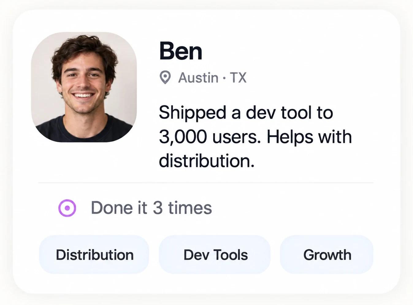 Ben in Austin shipped a dev tool to 3,000 users and helps with distribution